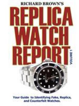 Paperback Richard Brown's Replica Watch Report: Volume 1 Book