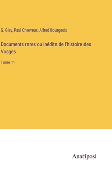 Hardcover Documents rares ou inédits de l'histoire des Vosges: Tome 11 [French] Book