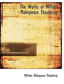 Paperback The Works of Willam Makepeace Thackeray Book