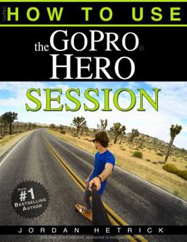 Paperback GoPro: How To Use The GoPro Hero Session Book
