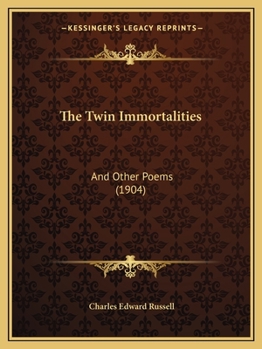 Paperback The Twin Immortalities: And Other Poems (1904) Book