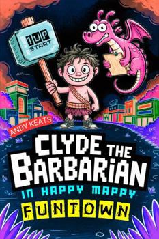Clyde the Barbarian in Happy Mappy Funtown: A Super Serious Video Game Adventure