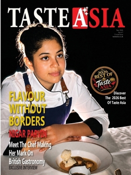 Taste Asia Magazine Interview with Chef Nigar Parvin: Exploring Asian Culinary Treasures (Issue)