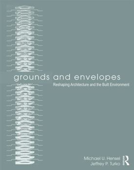 Paperback Grounds and Envelopes: Reshaping Architecture and the Built Environment Book