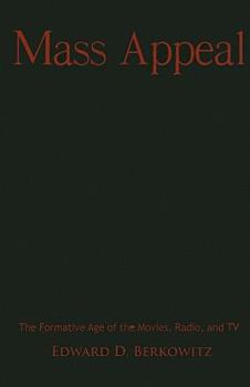 Mass Appeal: The Formative Age of the Movies, Radio, and TV - Book  of the Cambridge Essential Histories