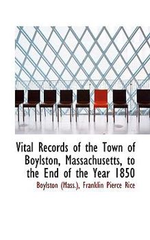 Paperback Vital Records of the Town of Boylston, Massachusetts, to the End of the Year 1850 Book