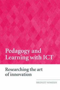 Paperback Pedagogy and Learning with ICT: Researching the Art of Innovation Book