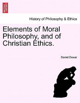 Paperback Elements of Moral Philosophy, and of Christian Ethics. Book