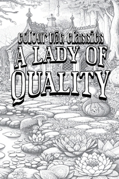 Paperback A Lady of Quality: Being a Most Curious, Hitherto Unknown History Book