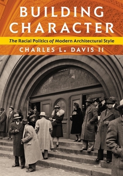 Paperback Building Character: The Racial Politics of Modern Architectural Style Book