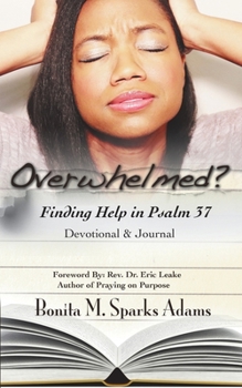 Paperback Overwhelmed? Finding Help in Psalm 37 Devotional & Journal Book