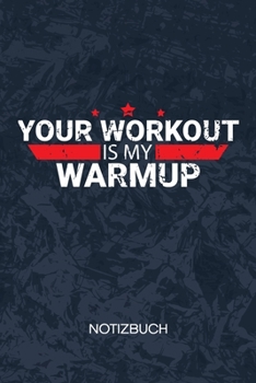 Paperback Your Workout Is My Warmup: Fitness Liebhaber Notizbuch A5 Kariert - Kraftsportler Heft - Fitness Notizheft 120 Seiten KARO - Fitness Motivation N [German] Book