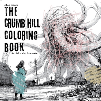 The Crumb Hill Coloring Book: for folks who hate color