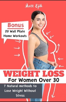 Paperback Weight Loss For Women Over 30: Natural Methods to Lose Weight Without Stress Book