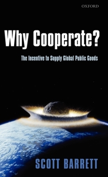 Hardcover Why Cooperate?: The Incentive to Supply Global Public Goods Book