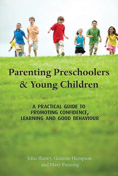 Paperback Parenting Preschoolers and Young Children: A Practical Guide to Promoting Confidence, Learning and Good Behaviour Book