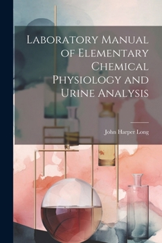 Paperback Laboratory Manual of Elementary Chemical Physiology and Urine Analysis Book