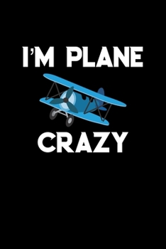 Paperback I'm Plane Crazy: Aviation Gifts - A Small Lined Journal or Notebook (Card Alternative) Book