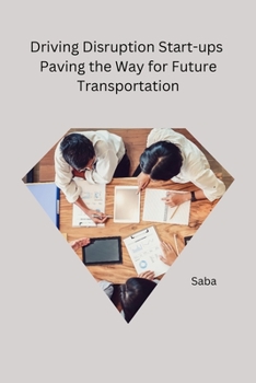 Paperback Driving Disruption Start-ups Paving the Way for Future Transportation Book