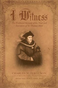 Paperback I Witness: The Firsthand Account of the Trial and Execution of Sir Thomas More Book