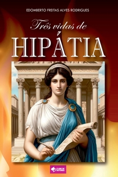 Três Vidas De Hipátia (Portuguese Edition)