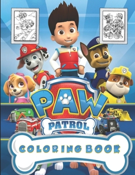 Paperback PAW Patrol Coloring Book: Great Gift for Boys Kids Ages 2-4 and kids ages 4-8, Ryder, Chase, Marshall, Skye, Rocky, Rubble, Zuma Book