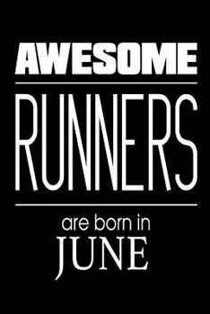Paperback Awesome Runners Are Born In June: Funny Marathoner Birthday Gift Notebook Book