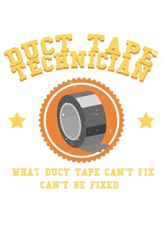 Paperback Duct Tape Technician Can Fix Almost Anything: Dot Grid Duct Tape Technician Can Fix Almost Anything / Journal Gift - Large ( 6 x 9 inches ) - 120 Page Book