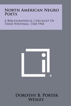 Paperback North American Negro Poets: A Bibliographical Checklist of Their Writings, 1760-1944 Book