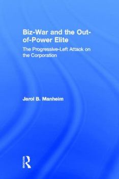Hardcover Biz-War and the Out-Of-Power Elite: The Progressive-Left Attack on the Corporation Book