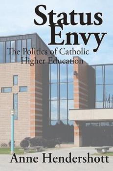 Hardcover Status Envy: The Politics of Catholic Higher Education Book