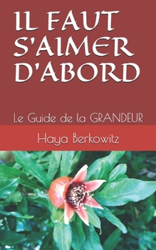 Paperback Il Faut s'Aimer d'Abord: Le Guide de la GRANDEUR [French] Book