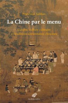 Paperback La Chine Par Le Menu: Cuisine, Culture Culinaire Et Traditions Alimentaires Chinoises [French] Book