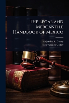 The Legal and Mercantile Handbook of Mexico