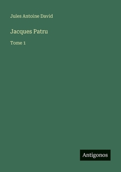 Jacques Patru: Tome 1 (French Edition)