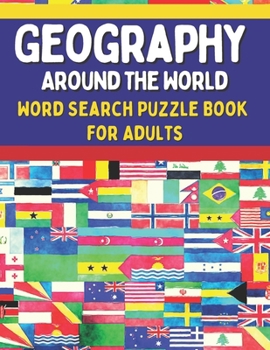 Paperback Geography Around The World Word Search Puzzle Book for Adults: Difficult Word Search Puzzles For Adults Large Print Book