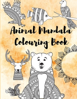 Animal Mandala Colouring Book: Coloring Book For Adults Stress Relieving Designs - 50 Animal Mandalas colouring Book Stress- Relief - Coloring Book for Adults or Kids