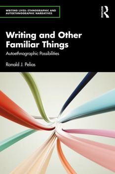 Paperback Writing and Other Familiar Things: Autoethnographic Possibilities Book