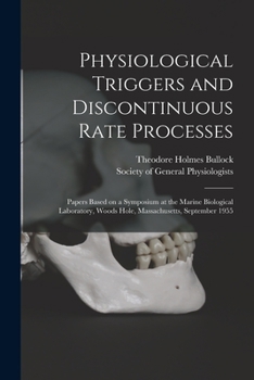 Paperback Physiological Triggers and Discontinuous Rate Processes; Papers Based on a Symposium at the Marine Biological Laboratory, Woods Hole, Massachusetts, S Book
