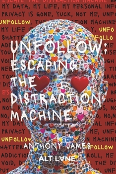 Paperback Unfollow: Escaping The Distraction Machine Book