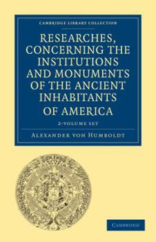 Paperback Researches, Concerning the Institutions and Monuments of the Ancient Inhabitants of America with Descriptions and Views of Some of the Most Striking S Book