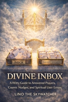 Paperback Divine Inbox: A Witty Guide to Answered Prayers, Cosmic Nudges, and Spiritual User Errors. Book