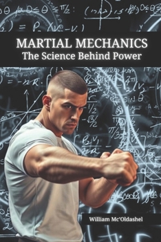 Paperback Martial Mechanics: The Science Behind Power Book