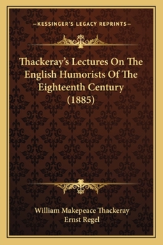 Paperback Thackeray's Lectures On The English Humorists Of The Eighteenth Century (1885) Book