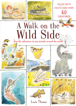 Hardcover A Walk on the Wild Side: Join the Adventure to See Animals Around the World - Filled with Facts and Over 60 Creatures Book