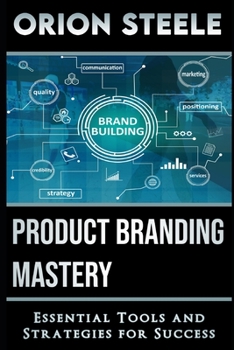 Paperback Product Branding Mastery: Essential Tools and Strategies for Success Book