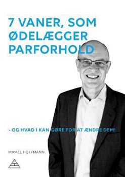 Paperback 7 vaner, som ødelægger parforhold: - og hvad I kan gøre for at ændre dem! [Danish] Book