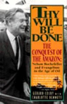 Paperback Thy Will Be Done: The Conquest of the Amazon: Nelson Rockefeller and Evangelism in the Age Of... Book