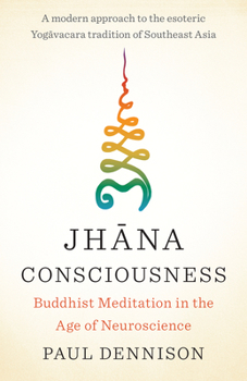 Paperback Jhana Consciousness: Buddhist Meditation in the Age of Neuroscience Book