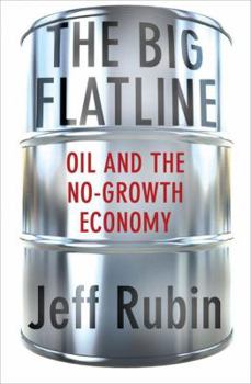 Hardcover The Big Flatline: Oil and the No-Growth Economy Book